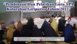 Pembinaan Guru TPA  Se Kalurahan Giripurwo Tahun 2022